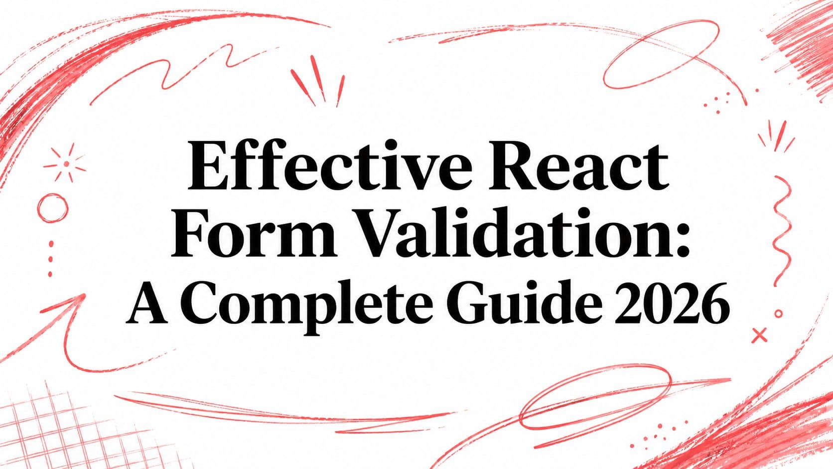Effective React Form Validation: A Complete Guide 2026