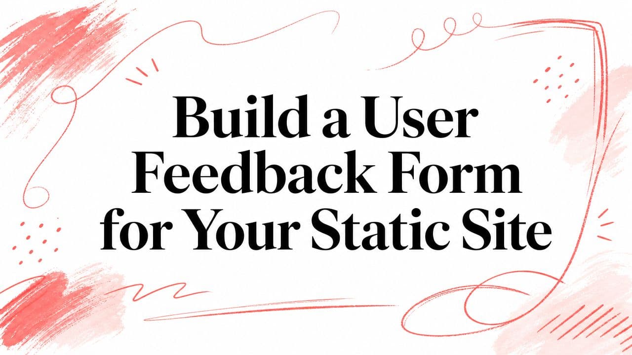 Build a User Feedback Form for Your Static Site