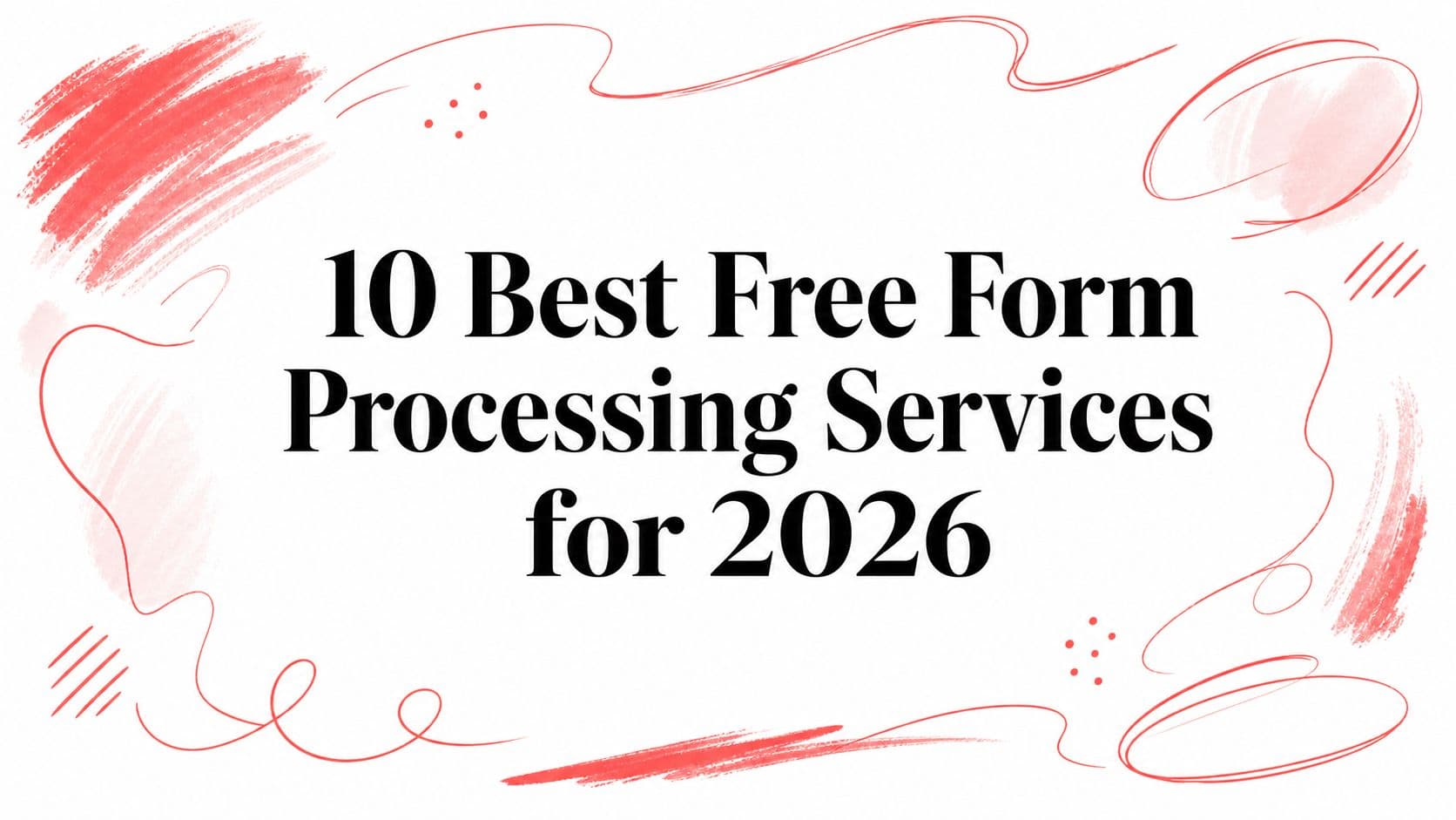10 Best Free Form Processing Services for 2026