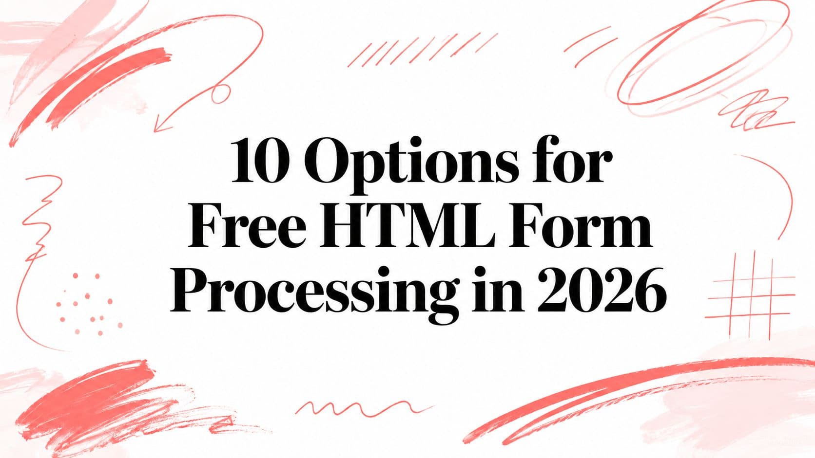 10 Options for Free HTML Form Processing in 2026