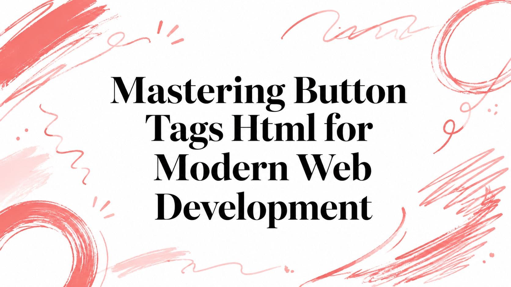 Mastering Button Tags Html for Modern Web Development